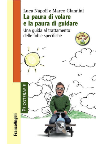 copertina La paura di volare e la paura di guidare. Una guida al trattamento delle fobie specifiche. Con Contenuto digitale per accesso on line
