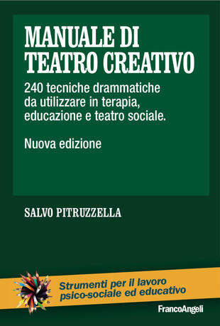 copertina Manuale di teatro creativo. 200 tecniche drammatiche da utilizzare in terapia, educazione e teatro sociale