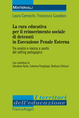 copertina La cura educativa per il reinserimento sociale dei detenuti in esecuzione penale esterna. Tra analisi e messa a punto del setting pedagogico