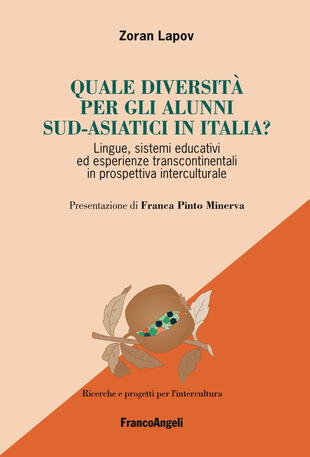 copertina Quale diversità per gli alunni sud-asiatici in Italia? Lingue, sistemi educativi ed esperienze transcontinentali in prospettiva interculturale