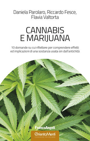 copertina Cannabis e marijuana. 10 domande su cui riflettere per comprendere effetti ed implicazioni di una sostanza usata sin dall'antichità