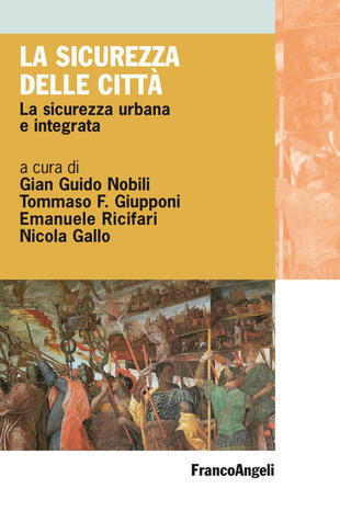 copertina La sicurezza delle città. La sicurezza urbana e integrata