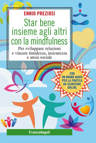 copertina Star bene insieme agli altri con la mindfulness. Per sviluppare relazioni e vincere timidezza, insicurezza e ansia sociale