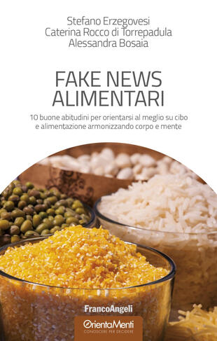 copertina Fake news alimentari. 10 buone abitudini per orientarsi al meglio su cibo e alimentazione armonizzando corpo e mente