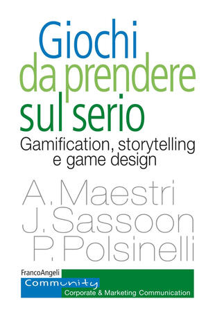 copertina Giochi da prendere sul serio. Gamification, storytelling e game design per progetti innovativi