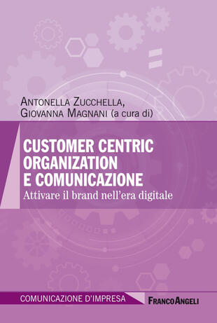 copertina Customer centric organization e comunicazione. Attivare il brand nell'era digitale