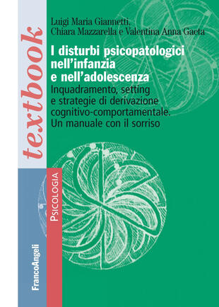 copertina I disturbi psicopatologici nell'infanzia e nell'adolescenza. Inquadramento, setting e strategie di derivazione cognitivo-comportamentale. Un manuale con il sorriso