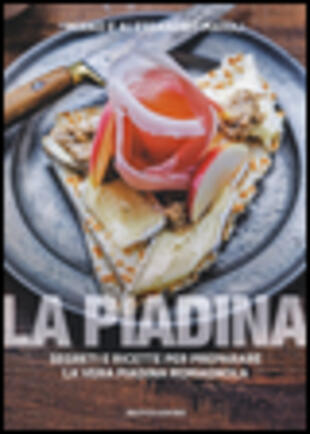 copertina La piadina. Segreti e ricette per preparare la vera piadina romagnola