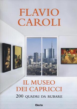 copertina Il museo dei capricci. 200 quadri da rubare