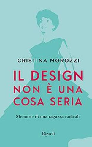copertina Il design non è una cosa seria. Memorie di una ragazza radicale