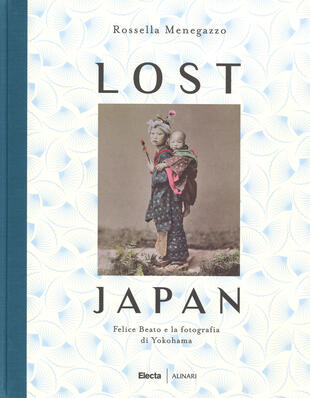 copertina Lost Japan. Felice Beato e la fotografia di Yokohama. Ediz. illustrata