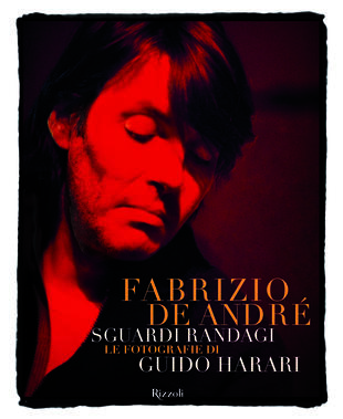 copertina Fabrizio De Andr&eacute;. Sguardi randagi. Le fotografie di Guido Harari. Ediz. illustrata