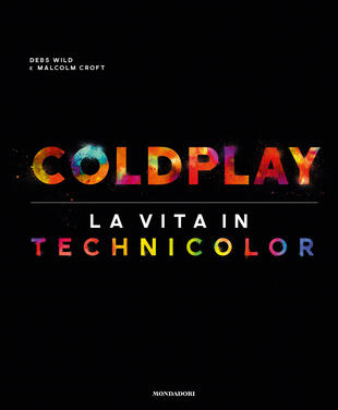 copertina Coldplay. La vita in technicolor. Ediz. illustrata