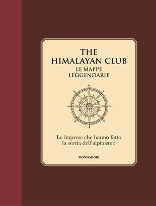 copertina The Himalayan Club. Le mappe leggendarie. Le imprese che hanno fatto la storia dell'alpinismo. Ediz. illustrata