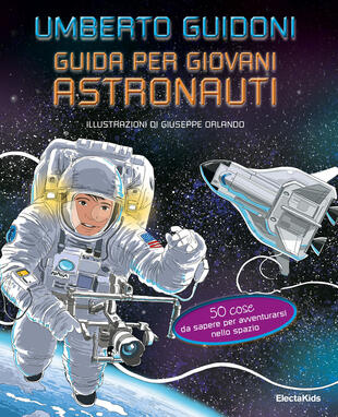 copertina Guida per giovani astronauti. 50 cose da sapere per avventurarsi nello spazio