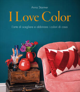 copertina I love color. L'arte di scegliere e abbinare i colori di casa
