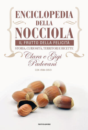 copertina Enciclopedia della nocciola. Il frutto della felicità. Storia, curiosità, territori e ricette