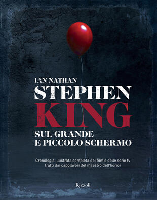 copertina Stephen King sul grande e piccolo schermo. Cronologia illustrata completa dei film e delle serie Tv tratti dai capolavori del maestro dell'horror. Ediz. illustrata