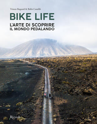 copertina Bike life. L'arte di scoprire il mondo pedalando. Ediz. illustrata