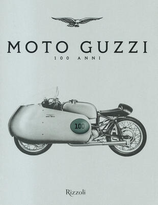 copertina Moto Guzzi 100 anni. Ediz. illustrata