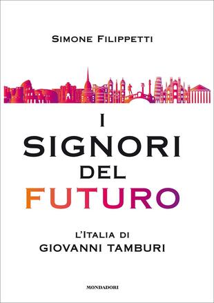 copertina I signori del futuro. L'Italia di Giovanni Tamburi