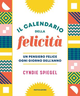 copertina Il calendario della felicità. Un pensiero felice ogni giorno dell'anno
