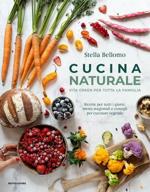 copertina Cucina naturale. Vita green per tutta la famiglia. Ricette per tutti i giorni, menù stagionali e consigli per cucinare vegetale