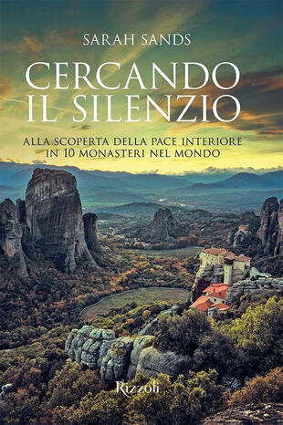 copertina Cercando il silenzio. Alla scoperta della pace interiore in 10 monasteri nel mondo. Ediz. illustrata