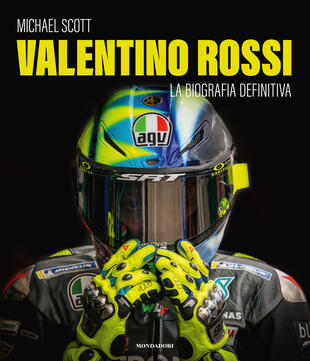copertina Valentino Rossi. La biografia definitiva. Ediz. illustrata