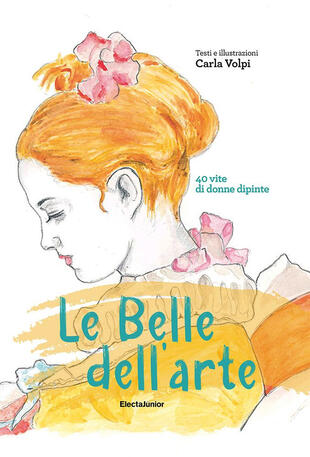 copertina Le belle dell'arte. 40 vite di donne dipinte