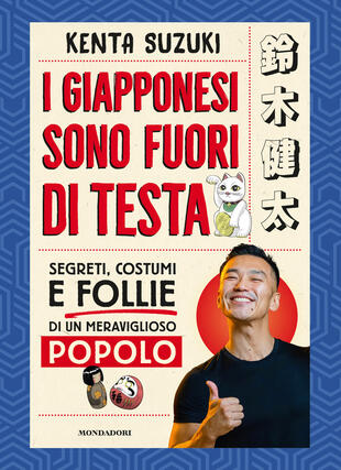 copertina I giapponesi sono fuori di testa. Segreti, costumi e follie di un meraviglioso popolo