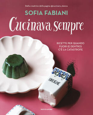 copertina Cucinava sempre. Ricette per quando fuori (e dentro) c'è la catastrofe