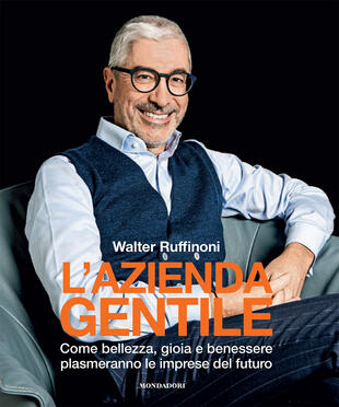 copertina L'azienda gentile. Come bellezza, gioia e benessere plasmeranno le imprese del futuro