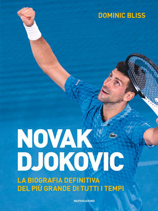 copertina Novak Djokovic. La biografia definitiva del più grande di tutti i tempi. Ediz. illustrata