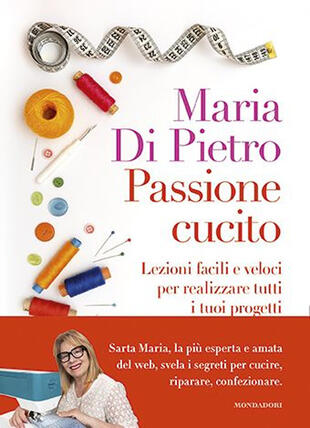 copertina Passione cucito. Lezioni facili e veloci per realizzare tutti i tuoi progetti