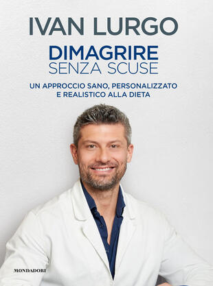 copertina Dimagrire senza scuse. Un approccio sano, personalizzato e realistico alla dieta