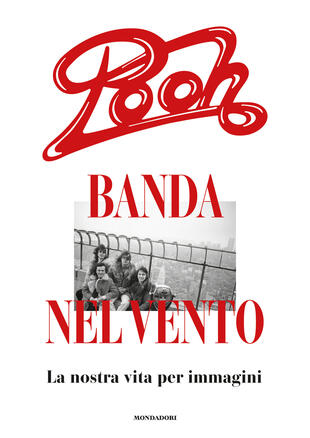 copertina Pooh, banda nel vento. La nostra vita per immagini