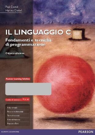 copertina Il linguaggio C. Fondamenti e tecniche di programmazione. Ediz. mylab. Con espansione online