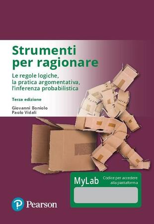 copertina Strumenti per ragionare. Le regole logiche, la pratica argomentativa, l'inferenza probabilistica. Ediz. mylab. Con eText. Con aggiornamento online