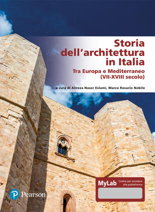 copertina Storia dell'architettura in Italia. Tra Europa e Mediterraneo (VII-XVIII secolo). Ediz. MyLab. Con Contenuto digitale per accesso on line