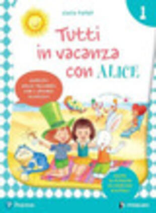 copertina Tutti in vacanza con Alice. Per la Scuola elementare. Con e-book. Vol. 1