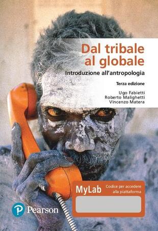 copertina Dal tribale al globale. Introduzione all'antropologia. Ediz. MyLab. Con Contenuto digitale per download e accesso on line
