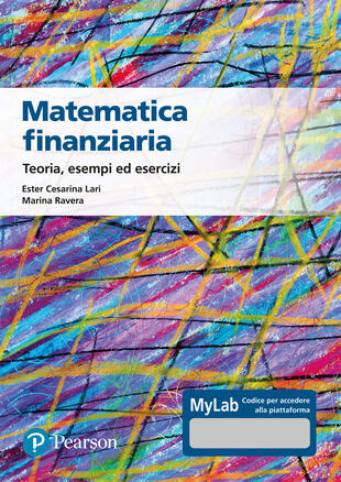 copertina Matematica finanziaria Teoria, esempi ed esercizi. Ediz. Mylab