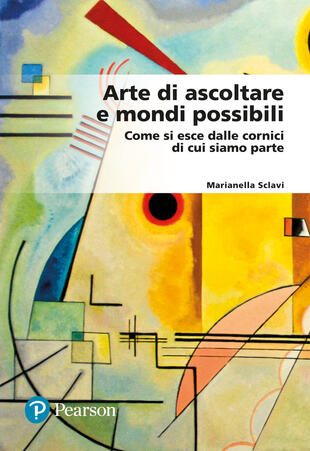 copertina Arte di ascoltare e mondi possibili. Come si esce dalle cornici di cui siamo parte