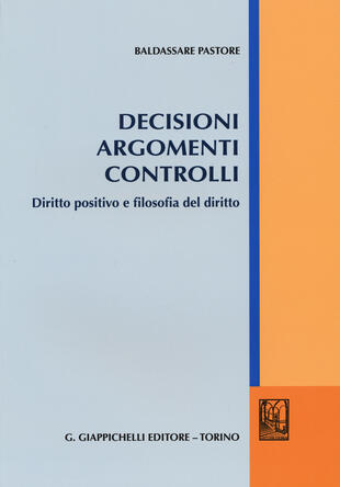 copertina Decisioni argomenti controlli. Diritto positivo e filosofia del diritto