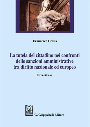 copertina La tutela del cittadino nei confronti delle sanzioni amministrative tra diritto nazionale ed europeo