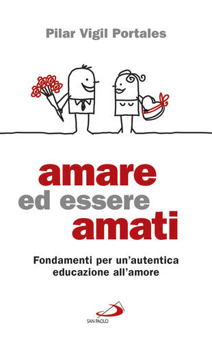 copertina Amare ed essere amati. Fondamenti per un'autentica educazione all'amore