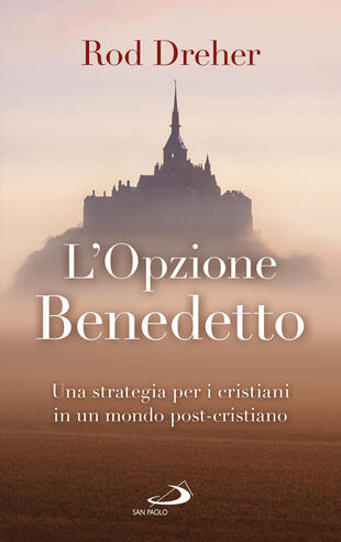copertina L' opzione Benedetto. Una strategia per i cristiani in un mondo post-cristiano