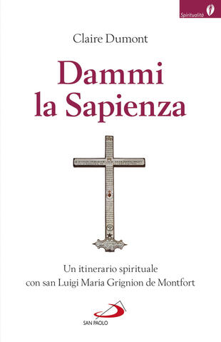 copertina Dammi la sapienza. Un itinerario spirituale con san Luigi Maria Grignion de Montfort
