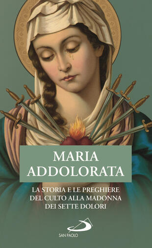 copertina Maria Addolorata. La storia e le preghiere del culto alla Madonna dei Sette Dolori